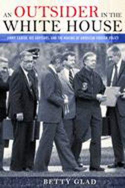 Outsider in the White House Jimmy Carter, His Advisors, and the Making of American Foreign Policy  9780801448157 Front Cover