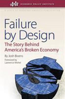 Failure by Design The Story Behind America's Broken Economy  9780801450150 Front Cover
