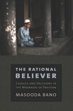 Rational Believer Choices and Decisions in the Madrasas of Pakistan  9780801450440 Front Cover
