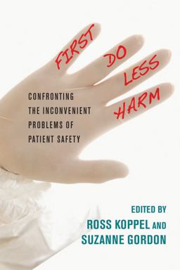 First, Do Less Harm Confronting the Inconvenient Problems of Patient Safety  9780801450778 Front Cover