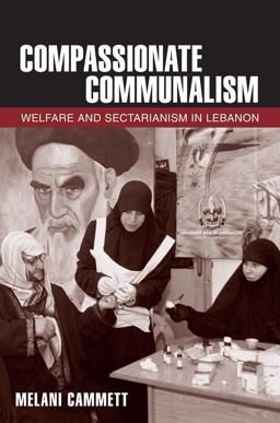 Compassionate Communalism Welfare and Sectarianism in Lebanon  9780801452321 Front Cover