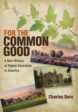 For the Common Good A New History of Higher Education in America  9780801452345 Front Cover
