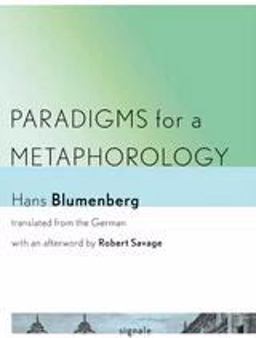 Paradigms for a Metaphorology Paradigms for a Metaphorology