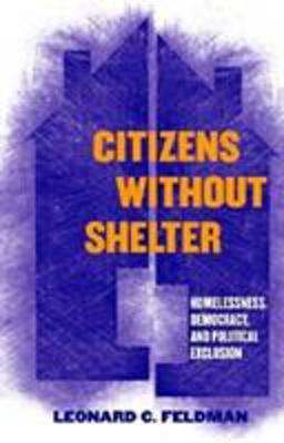 Citizens Without Shelter Homelessness, Democracy, and Political Exclusion  9780801472909 Front Cover