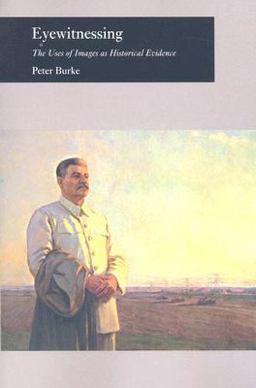 Eyewitnessing The Uses of Images as Historical Evidence  9780801473180 Front Cover