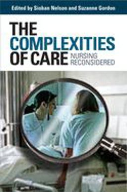 Complexities of Care Nursing Reconsidered  9780801473227 Front Cover