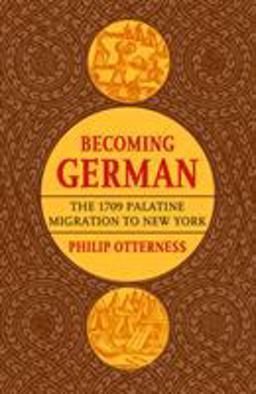 Becoming German The 1709 Palatine Migration to New York  9780801473449 Front Cover