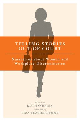 Telling Stories Out of Court Narratives about Women and Workplace Discrimination  9780801473579 Front Cover