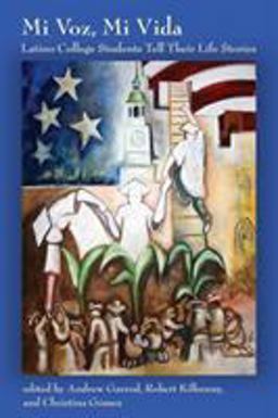 Mi Voz, Mi Vida Latino College Students Tell Their Life Stories  9780801473869 Front Cover