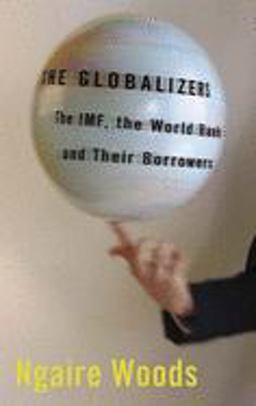 Globalizers The IMF, the World Bank, and Their Borrowers  9780801474200 Front Cover