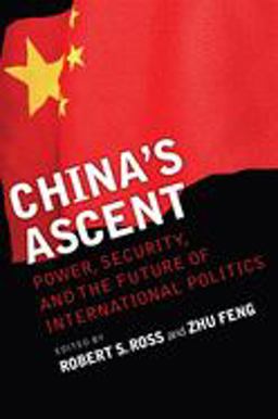 China's Ascent Power, Security, and the Future of International Politics  9780801474446 Front Cover