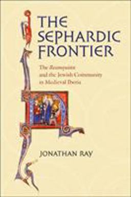 Sephardic Frontier The Reconquista and the Jewish Community in Medieval Iberia  9780801474514 Front Cover