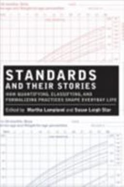 Standards and Their Stories How Quantifying, Classifying, and Formalizing Practices Shape Everyday Life  9780801474613 Front Cover