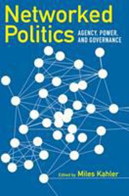 Networked Politics Agency, Power, and Governance  9780801474767 Front Cover