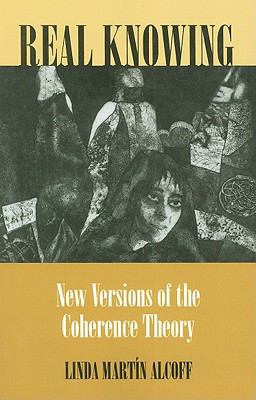 Real Knowing New Versions of the Coherence Theory  9780801474811 Front Cover