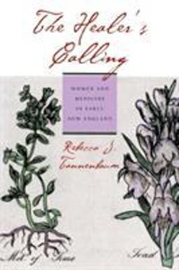 Healer's Calling Women and Medicine in Early New England  9780801474934 Front Cover