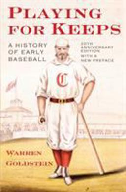 Playing for Keeps A History of Early Baseball 20th 9780801475085 Front Cover