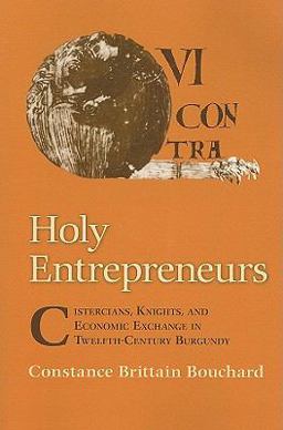 Holy Entrepreneurs Cistercians, Knights, and Economic Exchange in Twelfth-Century Burgundy  9780801475252 Front Cover