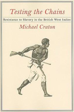 Testing the Chains Resistance to Slavery in the British West Indies  9780801475283 Front Cover