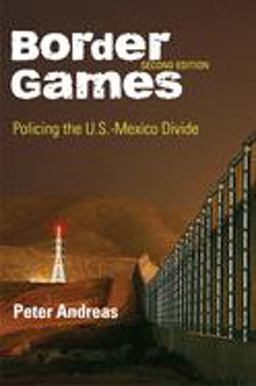 Border Games Policing the U. S. -Mexico Divide 2nd 9780801475405 Front Cover