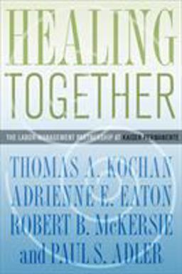 Healing Together The Labor-Management Partnership at Kaiser Permanente  9780801475467 Front Cover