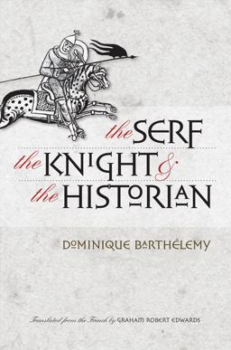 Serf, the Knight, and the Historian  9780801475603 Front Cover