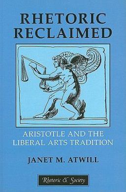 Rhetoric Reclaimed Aristotle and the Liberal Arts Tradition  9780801476051 Front Cover
