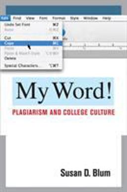 My Word! Plagiarism and College Culture  9780801476617 Front Cover