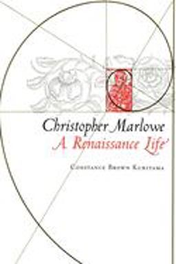 Christopher Marlowe A Renaissance Life  9780801476884 Front Cover