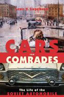 Cars for Comrades The Life of the Soviet Automobile  9780801477218 Front Cover
