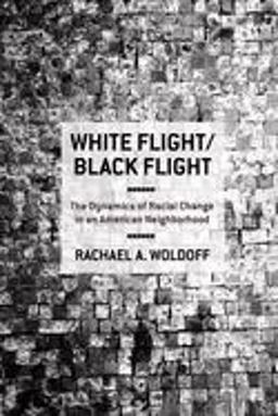 White Flight/Black Flight The Dynamics of Racial Change in an American Neighborhood  9780801477287 Front Cover