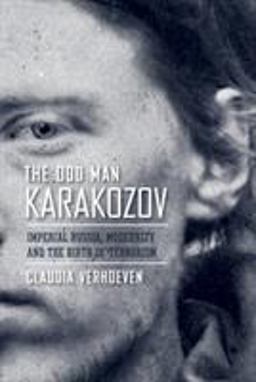 Odd Man Karakozov Imperial Russia, Modernity, and the Birth of Terrorism  9780801477577 Front Cover