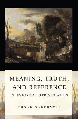Meaning, Truth, and Reference in Historical Representation  9780801477737 Front Cover