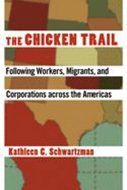Chicken Trail Following Workers, Migrants, and Corporations Across the Americas  9780801478093 Front Cover