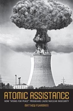 Atomic Assistance How Atoms for Peace Programs Cause Nuclear Insecurity  9780801478116 Front Cover