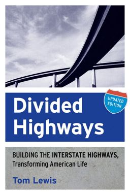Divided Highways Building the Interstate Highways, Transforming American Life 2nd 9780801478222 Front Cover
