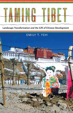 Taming Tibet Landscape Transformation and the Gift of Chinese Development  9780801478321 Front Cover
