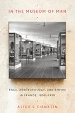 In the Museum of Man Race, Anthropology, and Empire in France, 1850-1950  9780801478789 Front Cover
