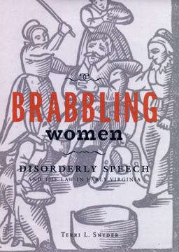 Brabbling Women Disorderly Speech and the Law in Early Virginia  9780801479052 Front Cover