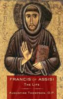 Francis of Assisi The Life  9780801479069 Front Cover