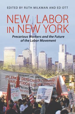 New Labor in New York Precarious Workers and the Future of the Labor Movement  9780801479373 Front Cover