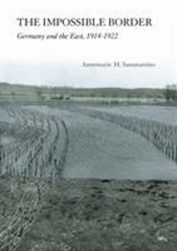 Impossible Border Germany and the East, 1914-1922  9780801479465 Front Cover
