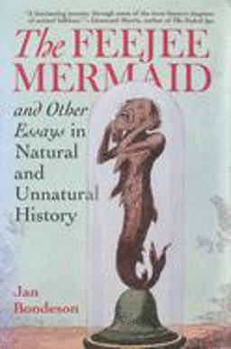 Feejee Mermaid and Other Essays in Natural and Unnatural History  9780801479472 Front Cover