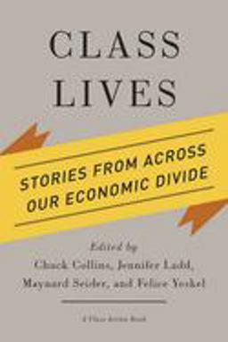 Class Lives Stories from Across Our Economic Divide  9780801479656 Front Cover