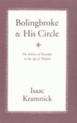 Bolingbroke and His Circle The Politics of Nostalgia in the Age of Walpole  9780801480010 Front Cover