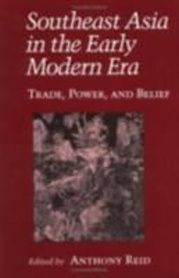 Southeast Asia in the Early Modern Era Trade, Power, and Belief  9780801480935 Front Cover