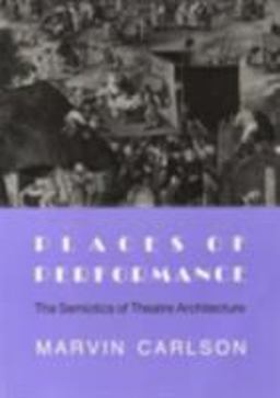 Places of Performance The Semiotics of Theatre Architecture  9780801480942 Front Cover