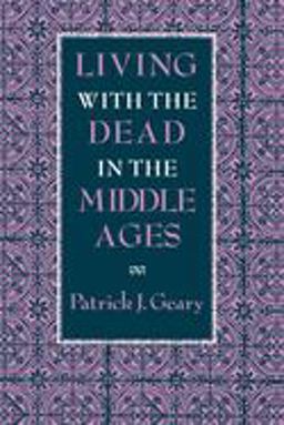 Living with the Dead in the Middle Ages  9780801480980 Front Cover