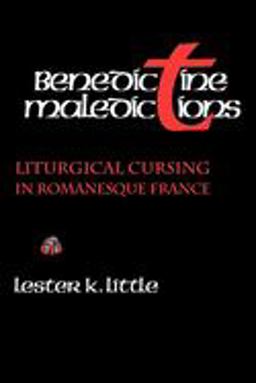 Benedictine Maledictions Liturgical Cursing in Romanesque France  9780801481130 Front Cover