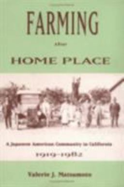 Farming the Home Place A Japanese Community in California, 1919-1982  9780801481154 Front Cover